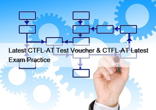 Latest CTFL-AT Test Voucher & CTFL-AT Latest Exam ...